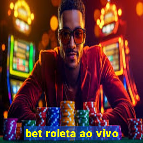 bet roleta ao vivo