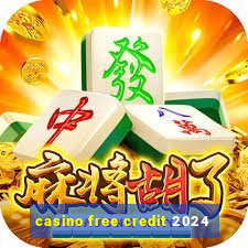 casino free credit 2024