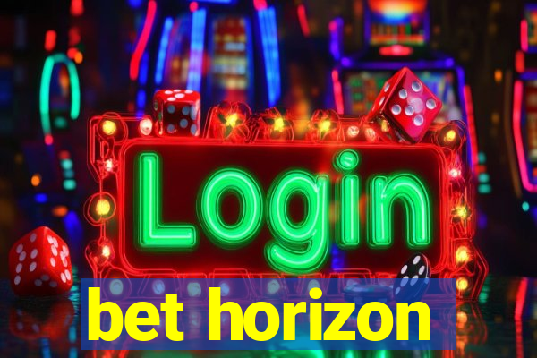 bet horizon