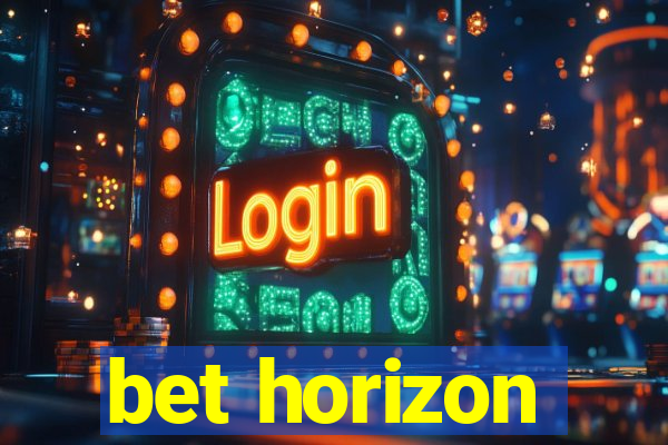 bet horizon