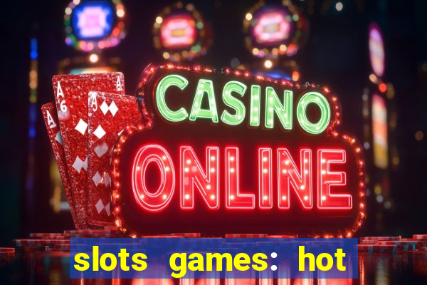 slots games: hot vegas casino