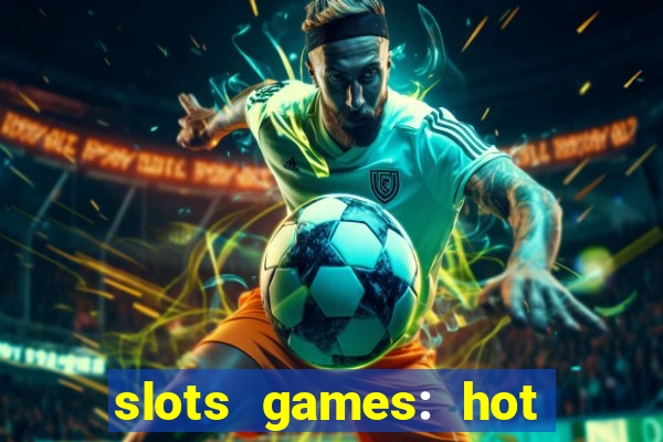 slots games: hot vegas casino