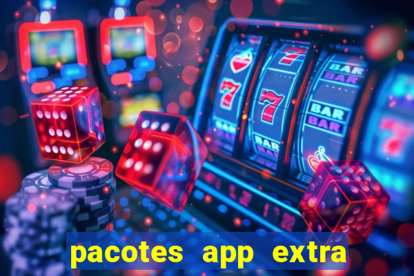 pacotes app extra tim beta