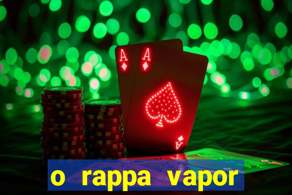 o rappa vapor barato letra