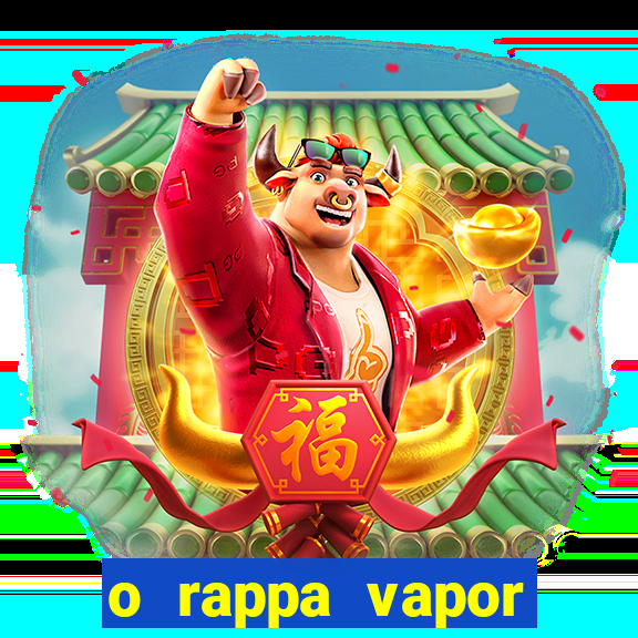 o rappa vapor barato letra