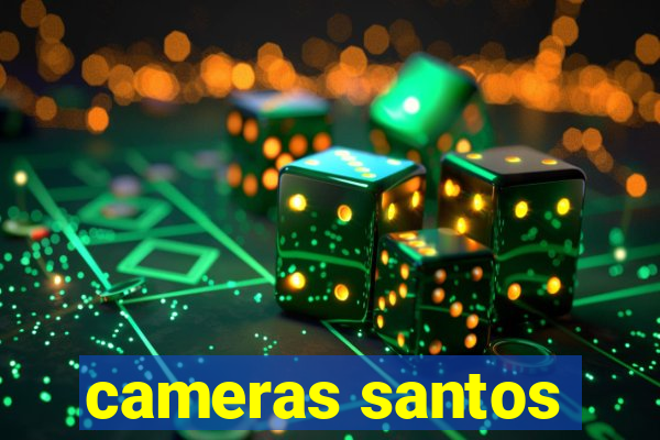 cameras santos