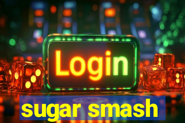 sugar smash