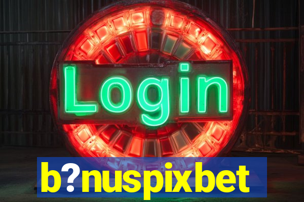 b?nuspixbet