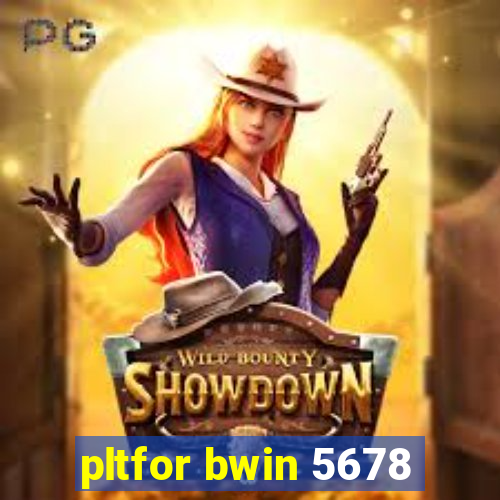 pltfor bwin 5678