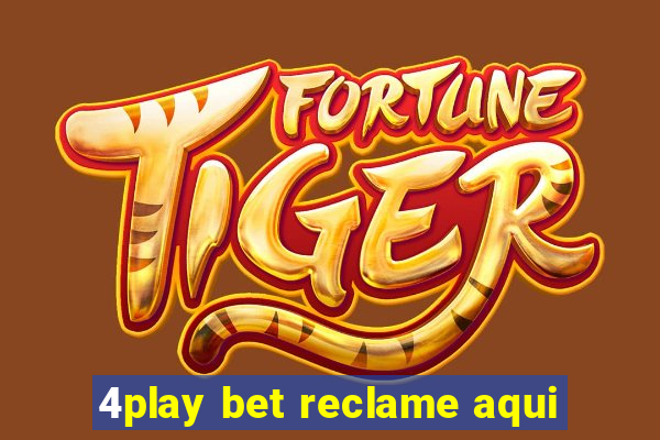 4play bet reclame aqui