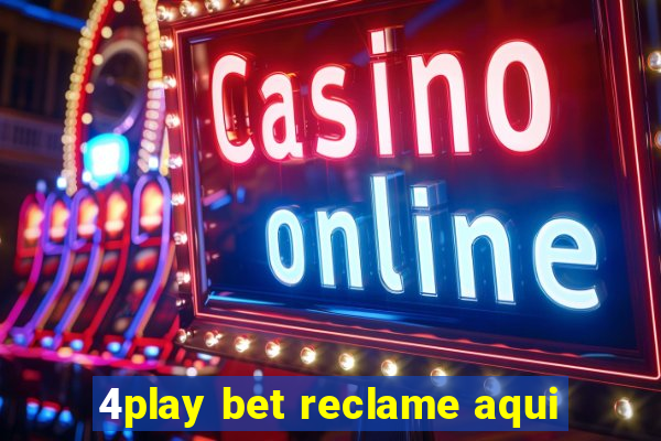 4play bet reclame aqui