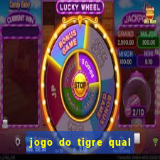 jogo do tigre qual o melhor