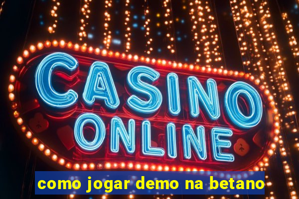 como jogar demo na betano