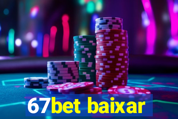 67bet baixar