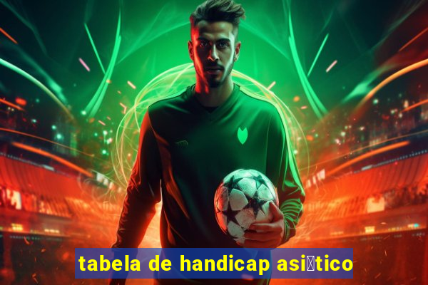 tabela de handicap asi谩tico