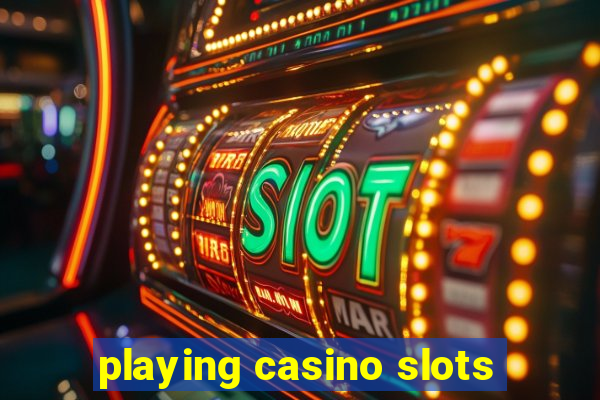 playing casino slots