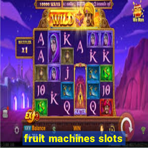 fruit machines slots