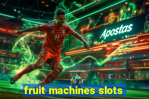 fruit machines slots