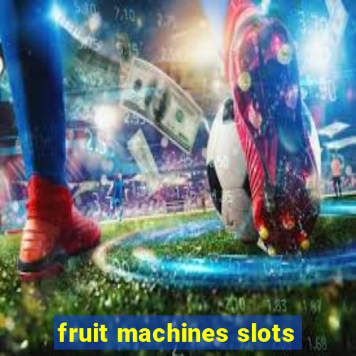 fruit machines slots