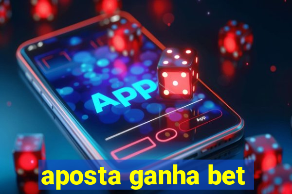 aposta ganha bet