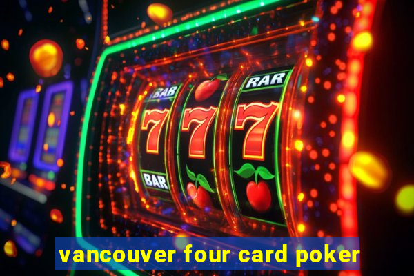 vancouver four card poker