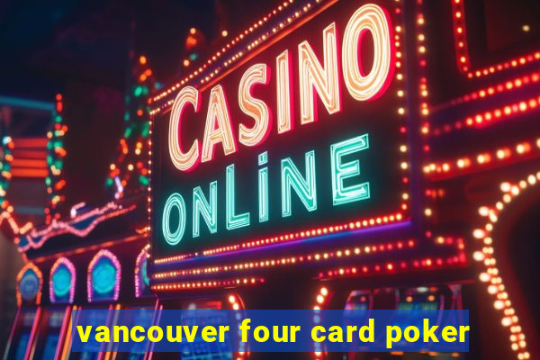 vancouver four card poker