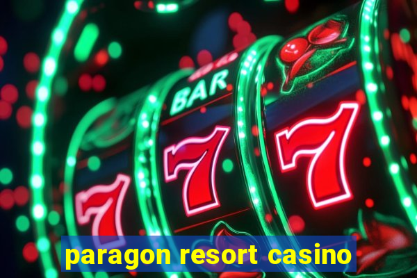 paragon resort casino