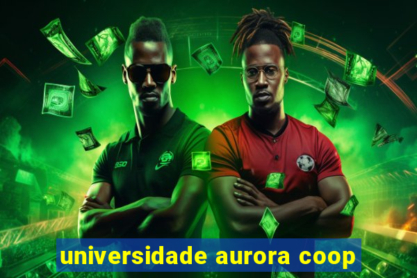 universidade aurora coop