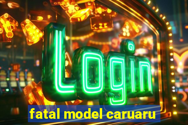 fatal model caruaru