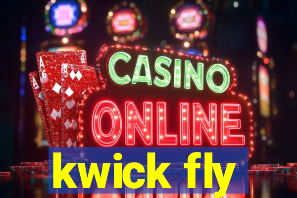 kwick fly