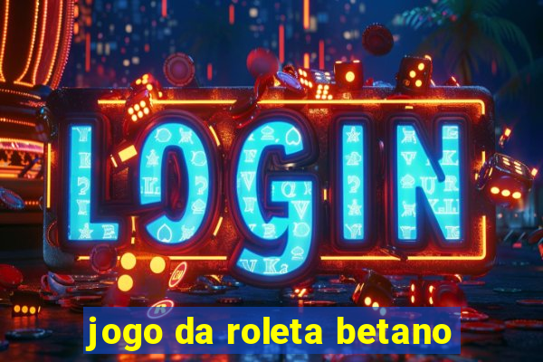 jogo da roleta betano