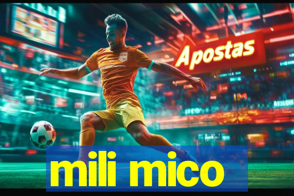 mili mico