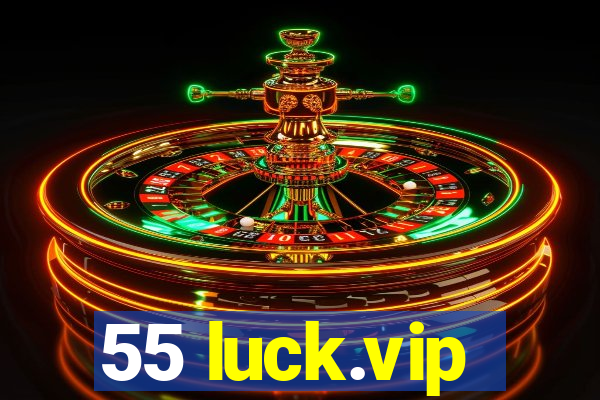 55 luck.vip