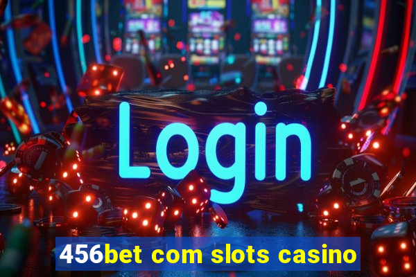 456bet com slots casino