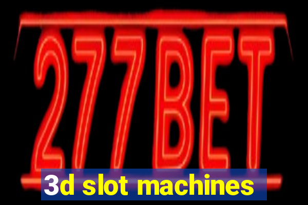 3d slot machines