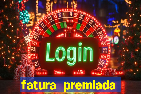 fatura premiada riachuelo loteria federal