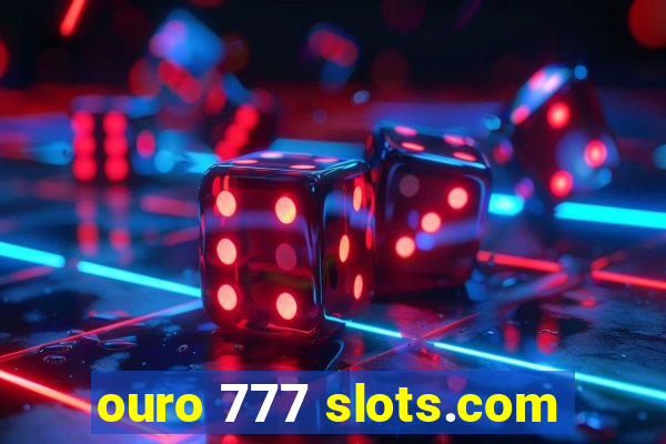 ouro 777 slots.com