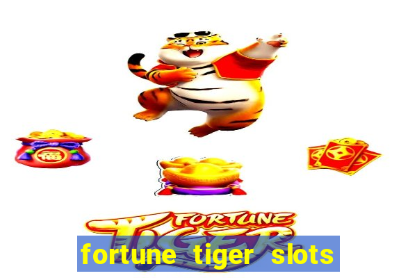 fortune tiger slots grand slots