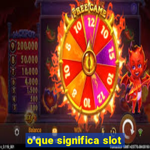 o'que significa slot