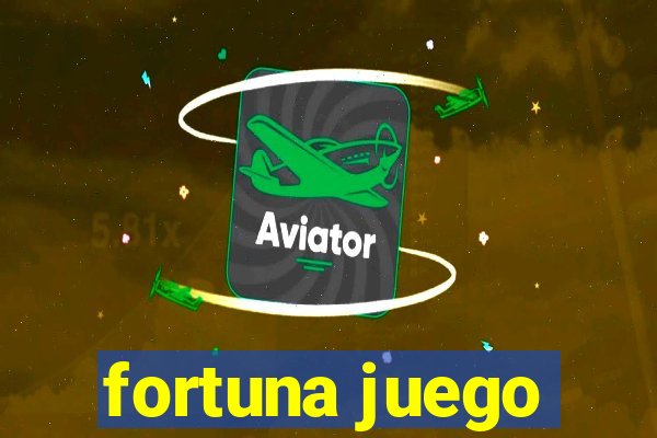 fortuna juego