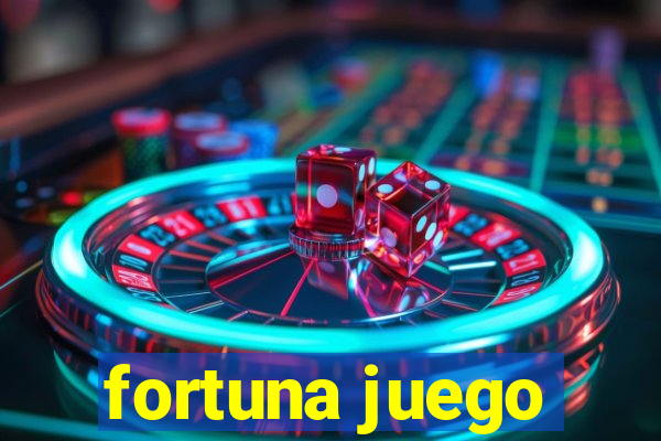 fortuna juego