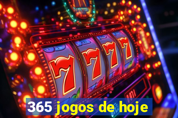 365 jogos de hoje