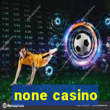 none casino