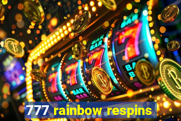 777 rainbow respins