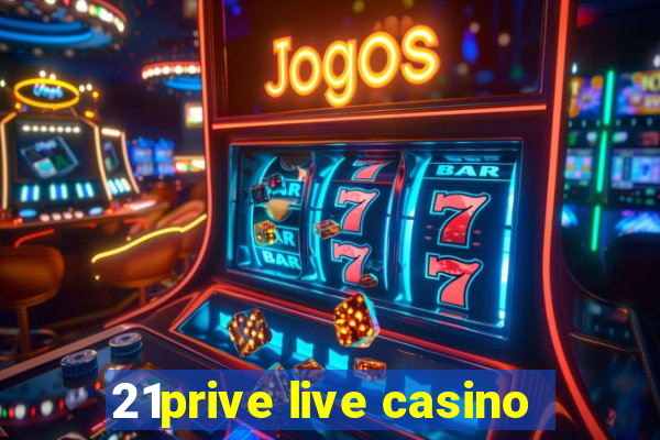 21prive live casino