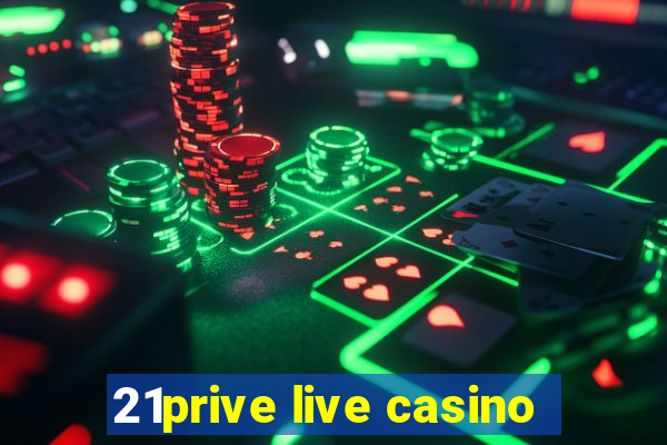 21prive live casino