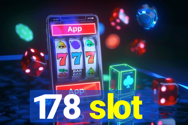 178 slot