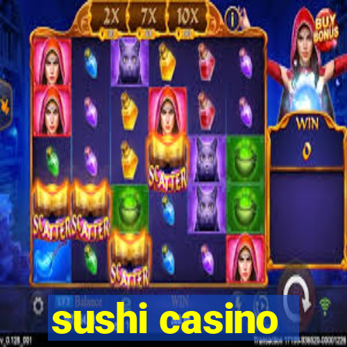 sushi casino