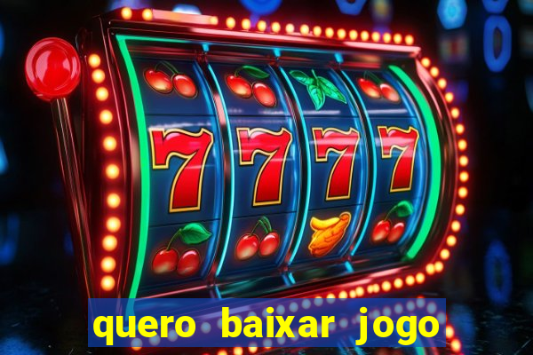 quero baixar jogo do tigrinho