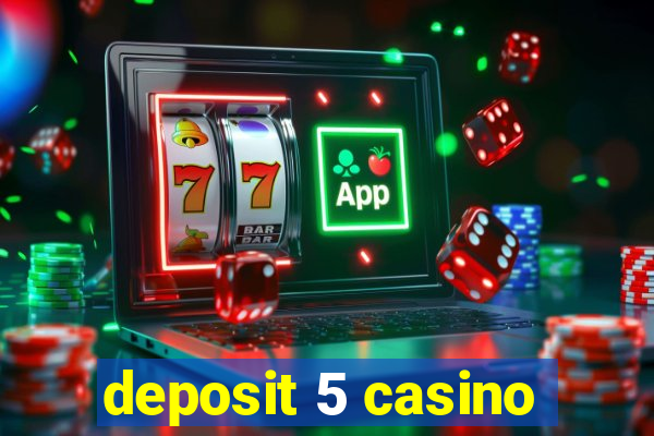 deposit 5 casino